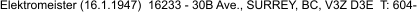 Elektromeister (16.1.1947)  16233 - 30B Ave., SURREY, BC, V3Z D3E  T: 604-